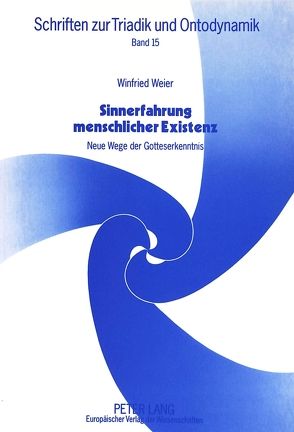 Sinnerfahrung menschlicher Existenz von Weier,  Winfried