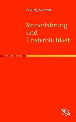 Sinnerfahrung und Unsterblichkeit von Scherer,  Georg