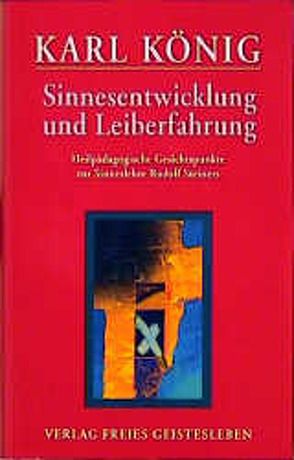 Sinnesentwicklung und Leiberfahrung von Arnim,  Georg von, König,  Karl