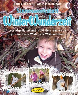 Sinneswerkstatt WinterWunderzeit von Bestle-Körfer,  Regina, Heinlein,  Kerstin, Stollenwerk,  Annemarie