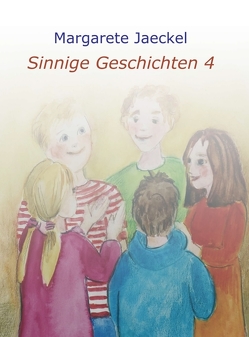 Sinnige Geschichten 4 von Jaeckel,  Margarete