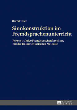 Sinnkonstruktion im Fremdsprachenunterricht von Tesch,  Bernd