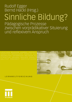 Sinnliche Bildung? von Egger,  Rudolf, Hackl,  Bernd