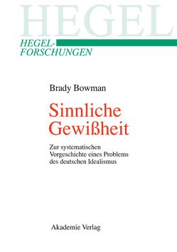 Sinnliche Gewißheit von Bowman,  Brady