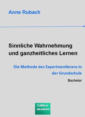 Sinnliche Wahrnehmung und ganzheitliches Lernen von Rubach,  Anne