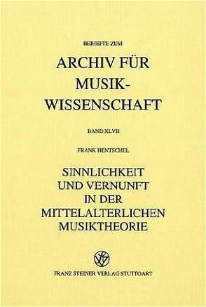 Sinnlichkeit und Vernunft in der mittelalterlichen Musiktheorie von Hentschel,  Frank