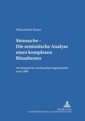 Sinnsuche – Die semiotische Analyse eines komplexen Ritualtextes von Kauke-Keçeci,  Wilma