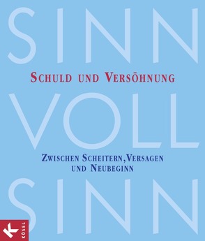 Sinn-voll-Sinn / Band 4 – Schuld und Versöhnung von Biesinger,  Albert, Boenke,  Michael, Jakobi,  Josef, Kießling,  Klaus, Schmidt,  Joachim