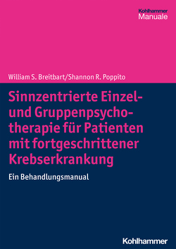 Sinnzentrierte Einzel- und Gruppenpsychotherapie für Patienten mit fortgeschrittener Krebserkrankung von Breitbart,  William S., Koranyi,  Susan, Lehmann-Laue,  Antje, Mehnert-Theuerkauf,  Anja, Poppito,  Shannon R.