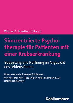 Sinnzentrierte Psychotherapie für Patienten mit einer Krebserkrankung von Breitbart,  William S., Koranyi,  Susan, Lehmann-Laue,  Antje, Mehnert-Theuerkauf,  Anja