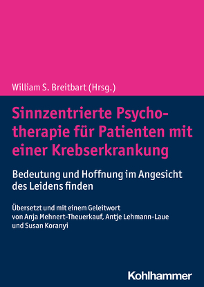 Sinnzentrierte Psychotherapie für Patienten mit einer Krebserkrankung von Breitbart,  William S., Koranyi,  Susan, Lehmann-Laue,  Antje, Mehnert-Theuerkauf,  Anja