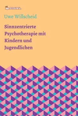 Sinnzentrierte Psychotherapie mit Kindern und Jugendlichen von Willscheid,  Uwe