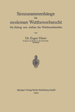 Sinnzusammenhänge im modernen Wettbewerbsrecht von Ulmer,  Eugen