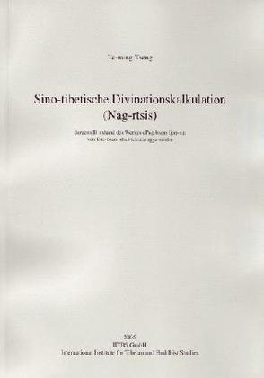 Sino-Tibetische Divinationskalkulation (nag-rtsis) von Schuh,  Dieter, Tseng,  Te-ming