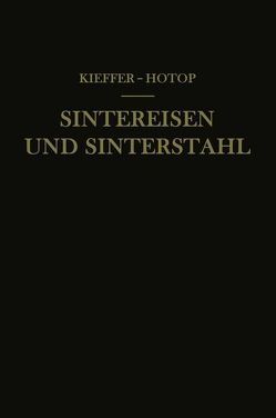 Sintereisen und Sinterstahl von Hotop,  Werner, Kieffer,  Richard