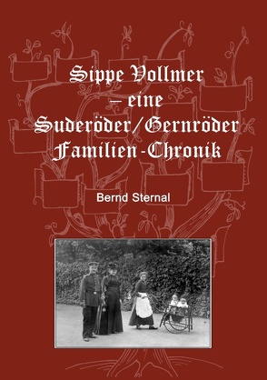 Sippe Vollmer – eine Suderöder/Gernröder Familien-Chronik von Sternal,  Bernd