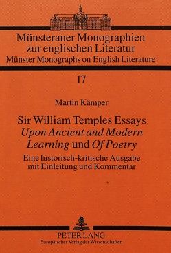 Sir William Temples Essays «Upon Ancient and Modern Learning» und «Of Poetry» von Kämper,  Martin