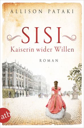 Sisi – Kaiserin wider Willen von Pataki,  Allison, Weber-Jarić,  Gabriele