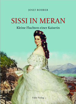 Sissi in Meran von Rohrer,  Josef