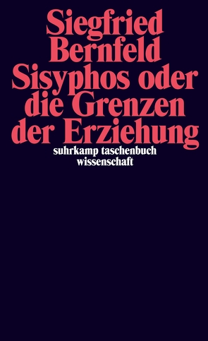 Sisyphos oder die Grenzen der Erziehung von Bernfeld,  Siegfried