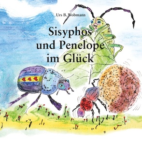 Sisyphos und Penelope im Glück von Wobmann,  Urs Beat