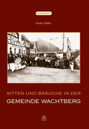 Sitten und Bräuche in der Gemeinde Wachtberg von Hüllen,  Frank