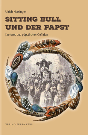 Sitting Bull und der Papst von Nersinger,  Ulrich