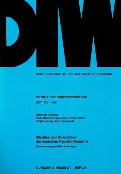 Situation und Perspektiven der deutschen Raumfahrtindustrie. von Hornschild,  Kurt, Mahmood,  Talat, Röller,  Lars-Hendrik, Wieland,  Bernhard