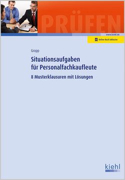 Situationsaufgaben für Personalfachkaufleute von Gropp,  Werner