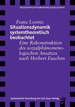 Situationsdynamik systemtheoretisch beobachtet von Lorenz,  Franz