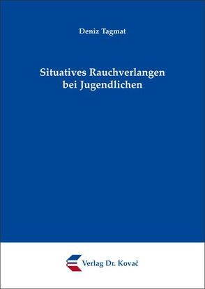 Situatives Rauchverlangen bei Jugendlichen von Tagmat,  Deniz