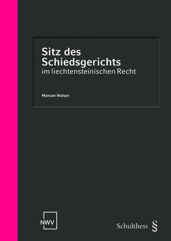 Sitz des Schiedsgerichts im liechtensteinischen Recht (PrintPlu§) von Walser,  Manuel