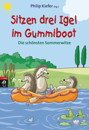 Sitzen drei Igel im Gummiboot – Die schönsten Sommerwitze von Kiefer,  Philip