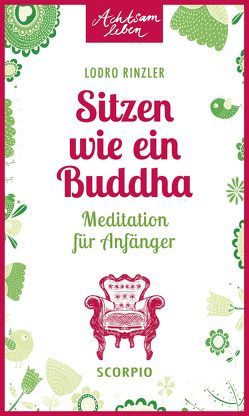 Sitzen wie ein Buddha von Rinzler,  Lodro, Wallossek,  Michael