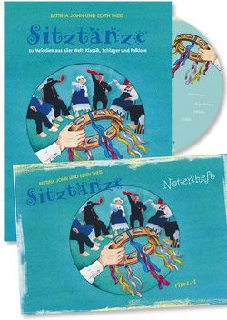 Sitztänze zu Melodien aus aller Welt – Klassik, Schlager, Folklore von John,  Bettina, Theis,  Edith