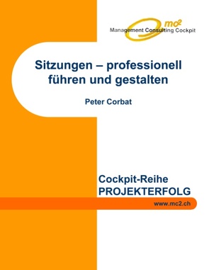 Sitzungen – professionell führen und gestalten von Corbat,  Peter