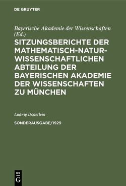 Sitzungsberichte der Mathematisch-Naturwissenschaftlichen Abteilung… / Sitzungsberichte der Mathematisch-Naturwissenschaftlichen Abteilung…. Sonderausg. 1/1929 von Doederlein,  Ludwig