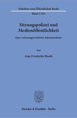 Sitzungspolizei und Medienöffentlichkeit. von Hauth,  Anja Friederike