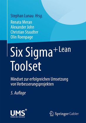 Six Sigma+Lean Toolset von John,  Alexander, Lunau,  Stephan, Meran,  Renata, Roenpage,  Olin, Staudter,  Christian