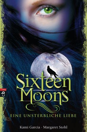 Sixteen Moons – Eine unsterbliche Liebe von Garcia,  Kami, Koob-Pawis,  Petra, Stohl,  Margaret