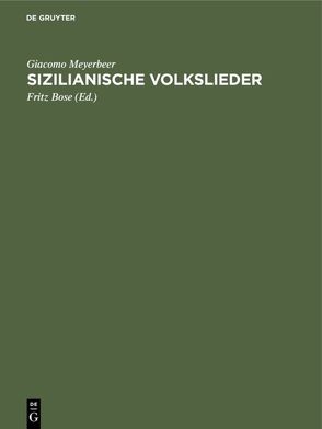 Sizilianische Volkslieder von Bose,  Fritz, Meyerbeer,  Giacomo