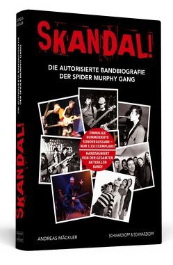 Skandal! Die autorisierte Bandbiografie der Spider Murphy Gang. Nummerierte Sonderausgabe – 3333 Exemplare! Handsigniert von der aktuellen Band! von Mäckler,  Andreas