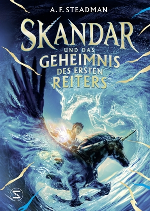 Skandar und das Geheimnis des Ersten Reiters von Illinger,  Maren, Steadman,  A. F.