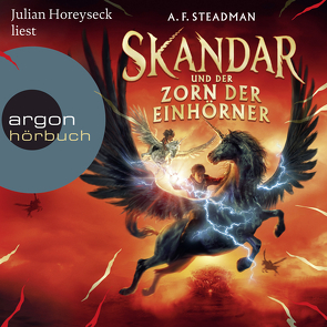 Skandar und der Zorn der Einhörner von Horeyseck,  Julian, Illinger,  Maren, Steadman,  A. F.