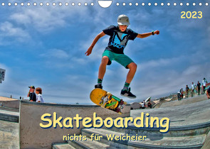 Skateboarding – nichts für Weicheier (Wandkalender 2023 DIN A4 quer) von Roder,  Peter