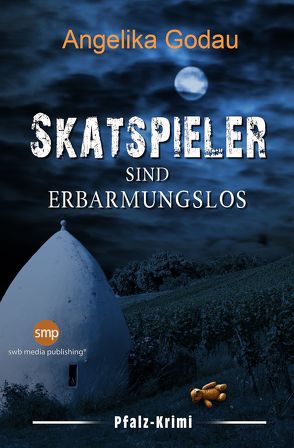 Skatspieler sind erbarmungslos: Ein Pfalz Krimi von Godau,  Angelika