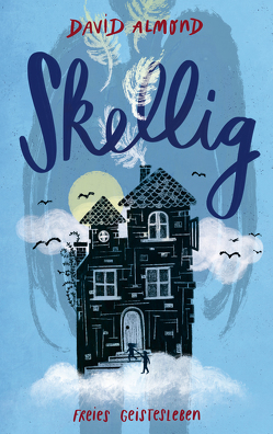 Skellig von Almond,  David, Walser,  Johanna, Walser,  Johanna und Martin, Walser,  Martin