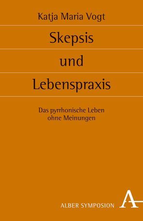 Skepsis und Lebenspraxis von Vogt,  Katja M.