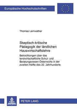 Skeptisch-kritische Pädagogik der ländlichen Hauswirtschaftslehre von Leinwather,  Thomas