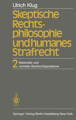 Skeptische Rechtsphilosophie und humanes Strafrecht von Klug,  U.